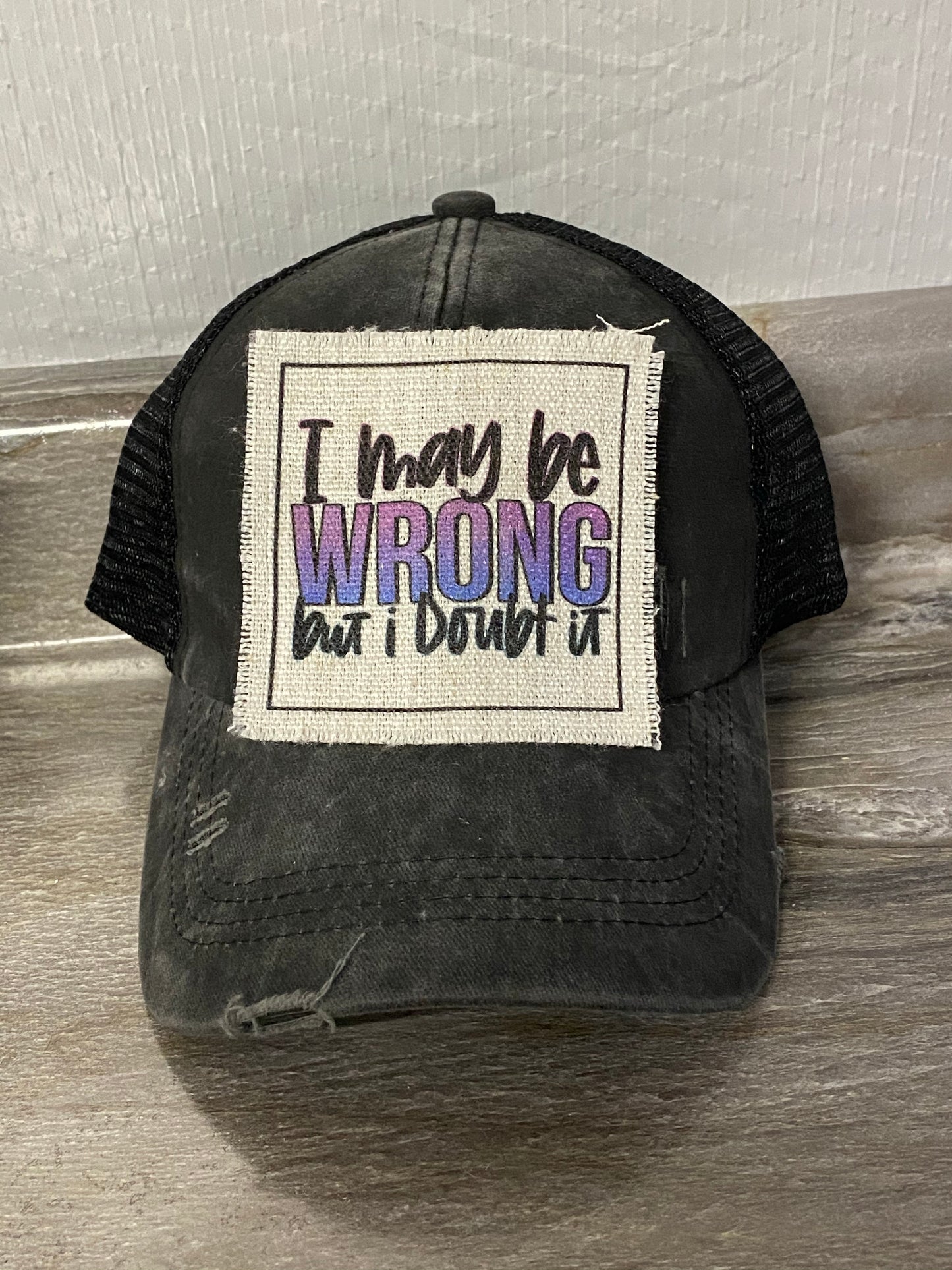 I May Be Wrong But I Doubt It Hat Patch