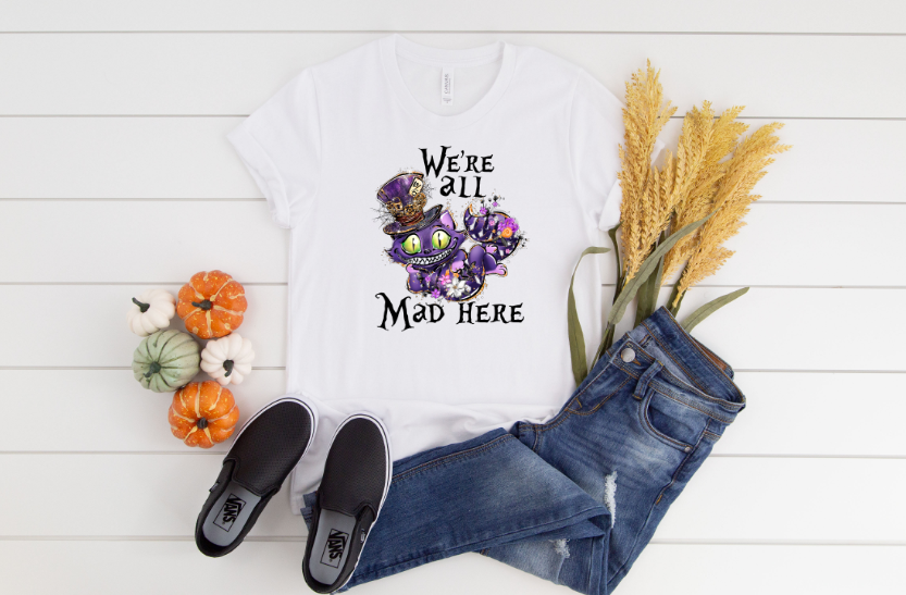 We're All Mad Here Sublimation Transfer