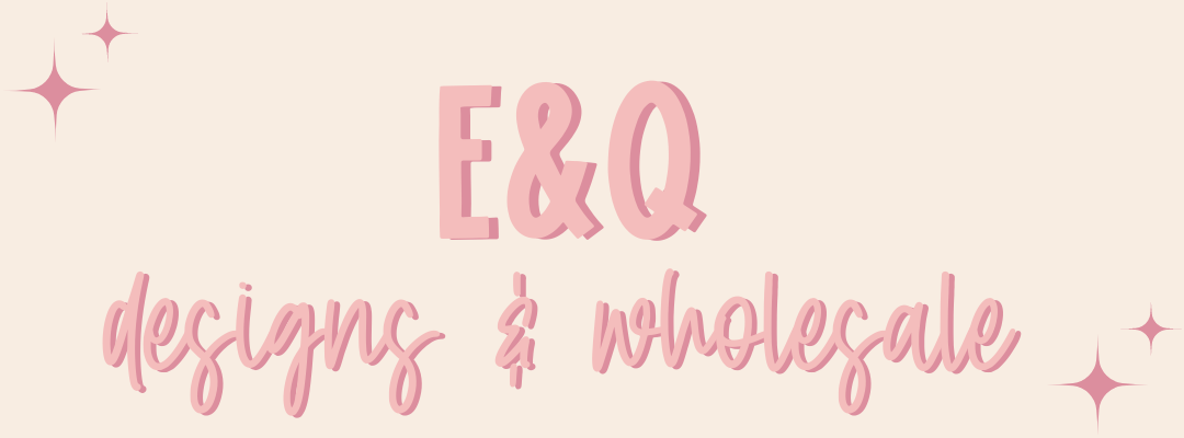 E&Q Designs and Wholesale
