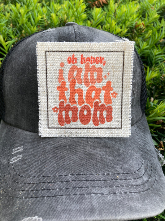 Oh Honey, I Am That Mom Hat Patch