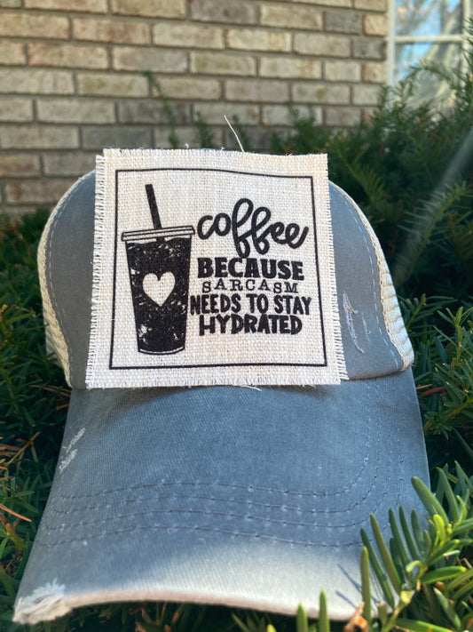 Coffee Because My Sarcasm Needs to Stay Hydrated Hat Patch