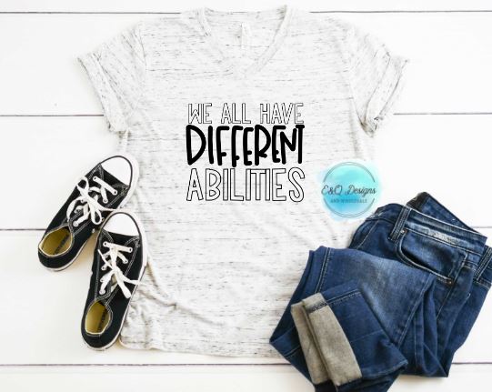 We All Have Different Abilities Sublimation Transfer