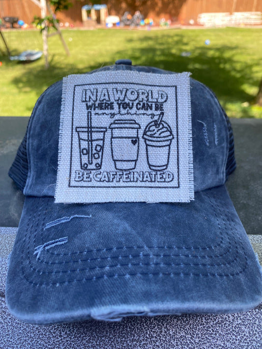 In A World...be Caffeinated Hat Patch