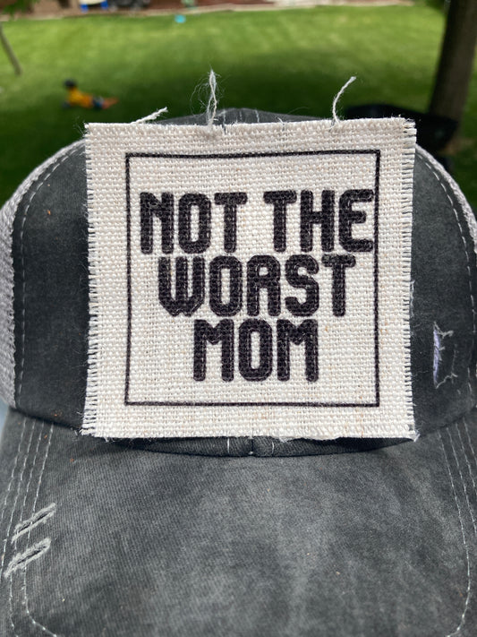 Not the Worst Mom Hat Patch