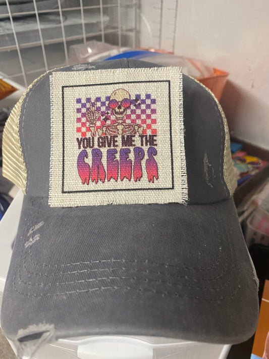 You Give Me The Creeps Hat Patch