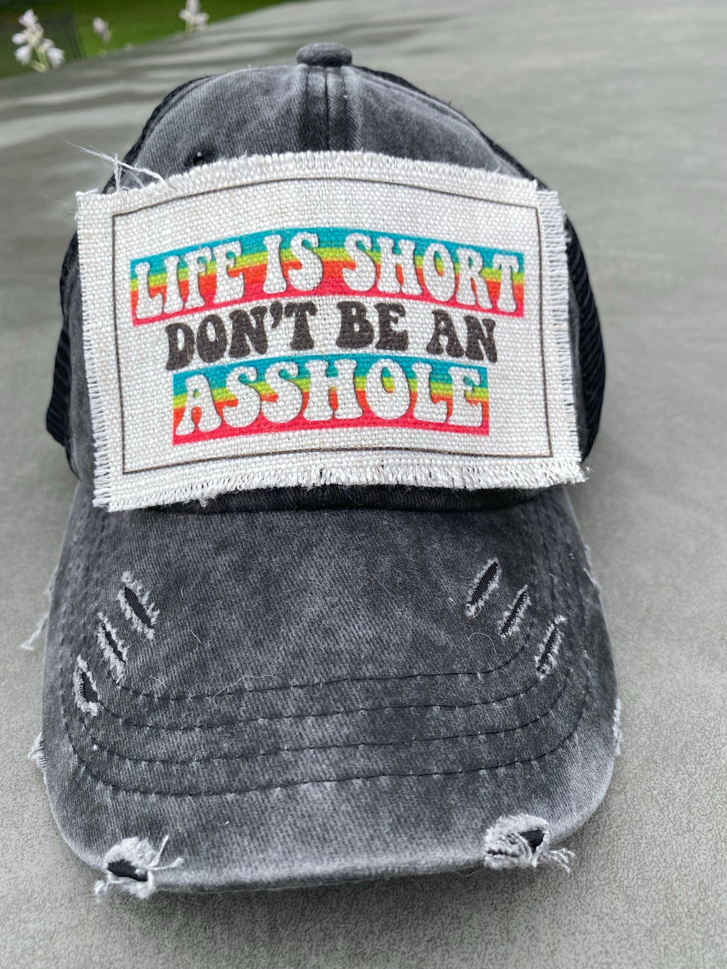 Life Is Short Don't Be An Asshole Hat Patch