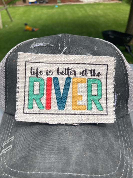 Life is Better at the River Hat Patch