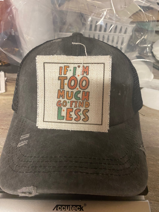 If I'm Too Much Go Find Less Hat Patch