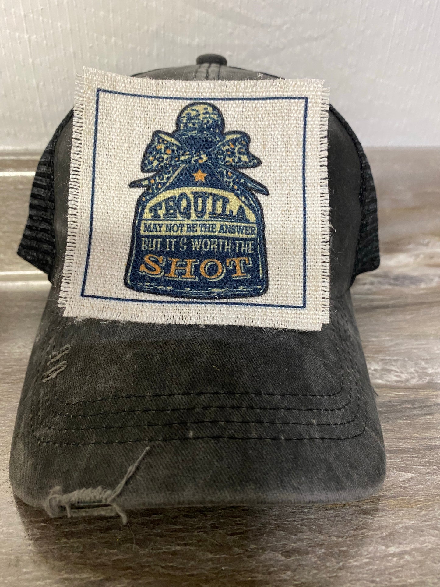 Tequila May Not Be The Answer But It's Worth The Shot Hat Patch