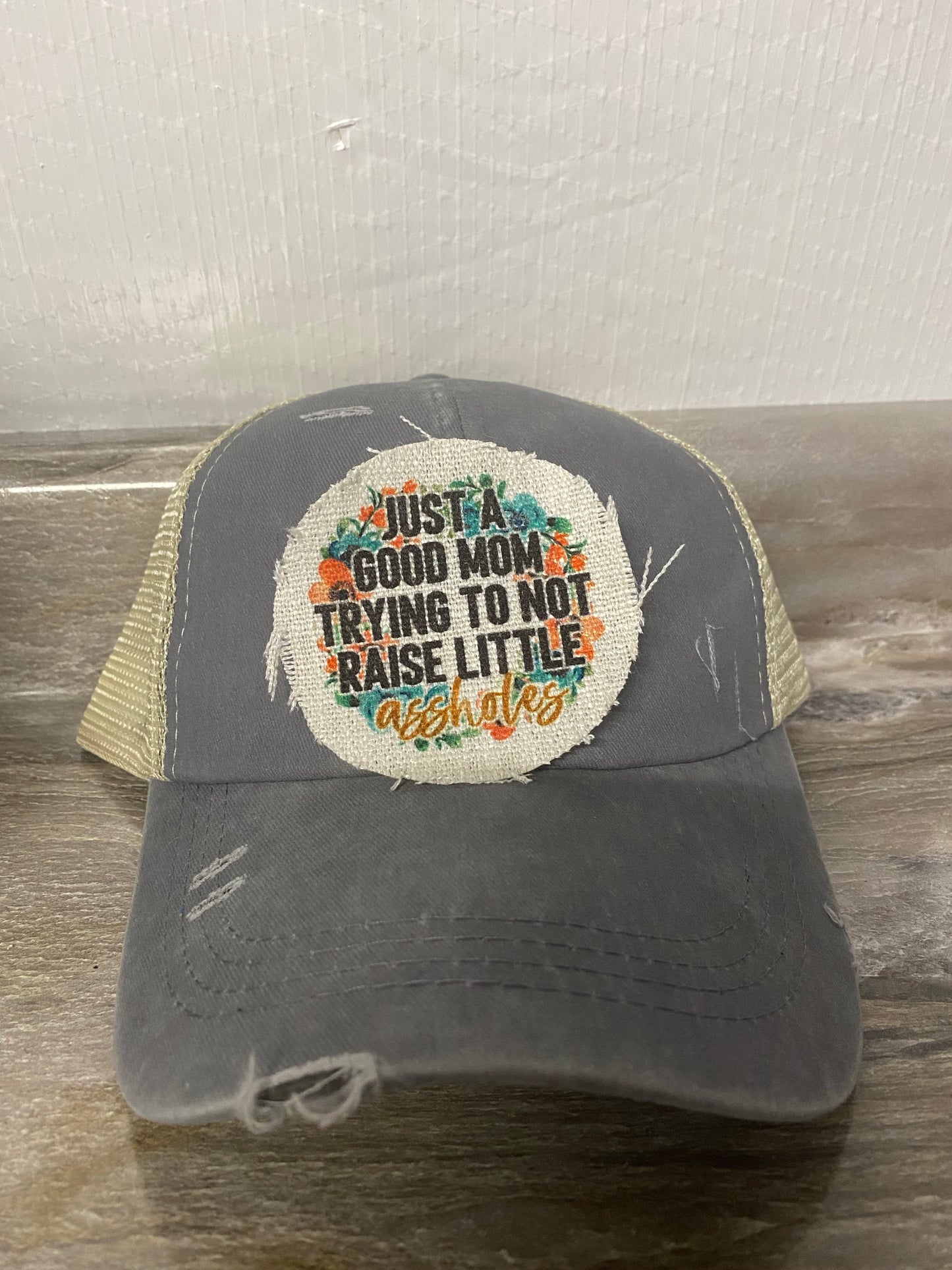 Just a Good Mom Trying To Not Raise Little A**holes Hat Patch