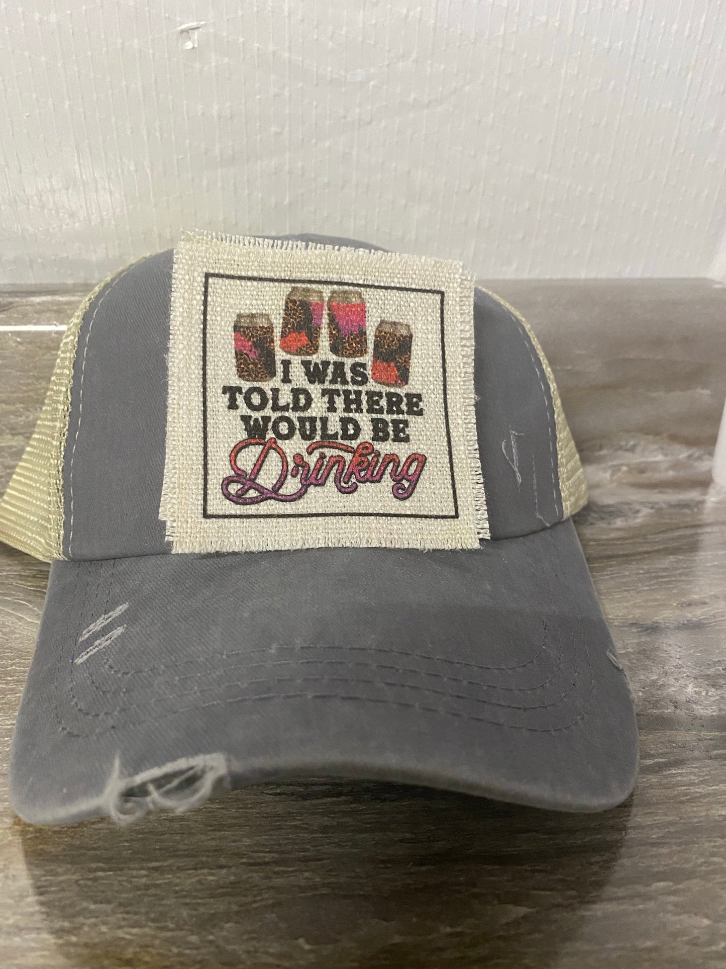 I Was Told There Would Be Drinking Hat Patch