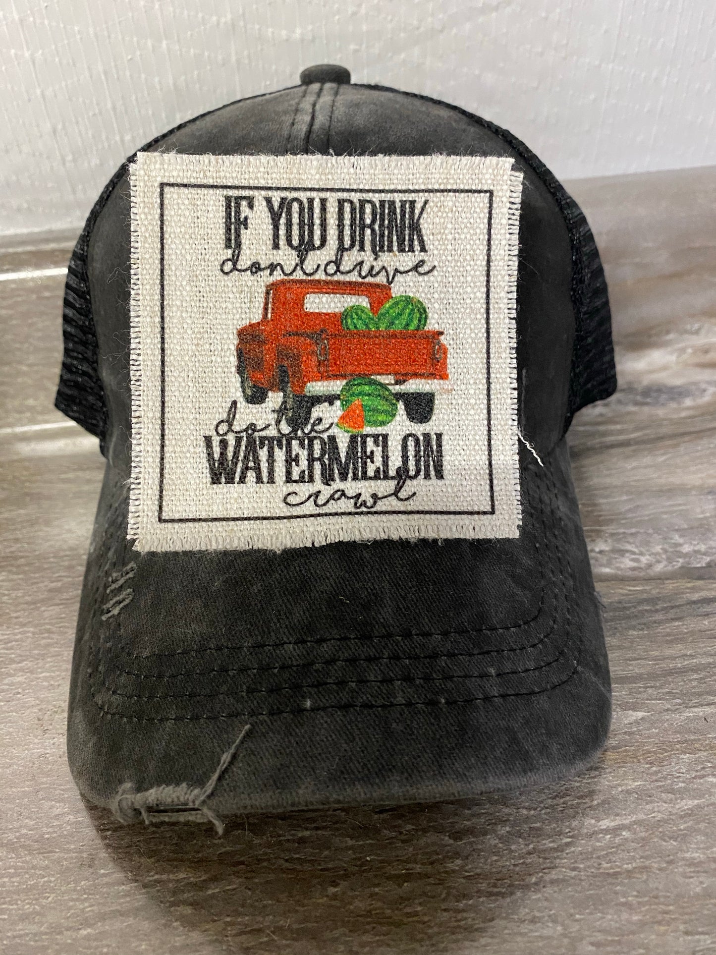 If You Drink Don't Drive Do The Watermelon Crawl Hat Patch