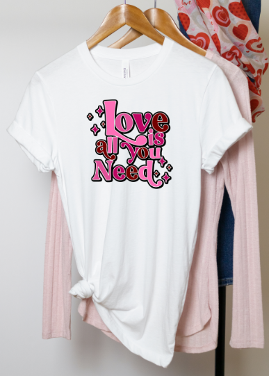 Love Is All You Need Sublimation Transfer