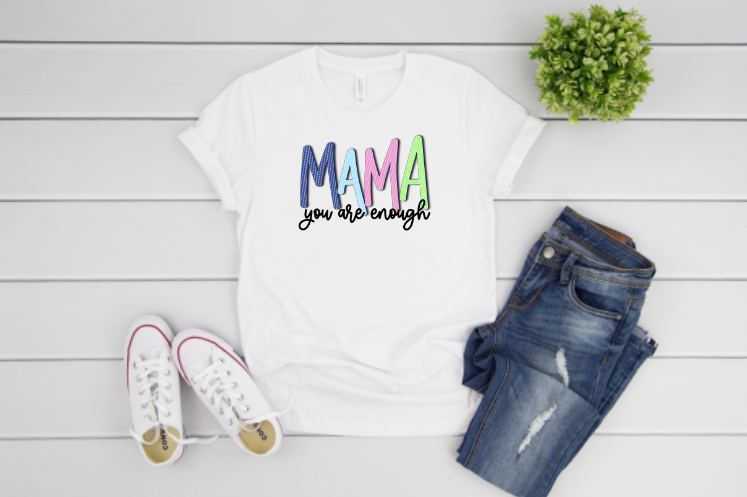Mama You Are Enough Sublimation Transfer