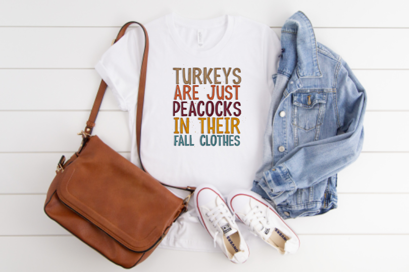 Turkey Are Just Peacocks Sublimation Transfer